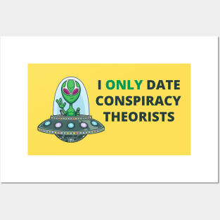 I Only Date Conspiracy Theorists Posters and Art